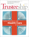 Higher Education and Health Care at a Crossroads, Trusteeship magazine March/April 2011