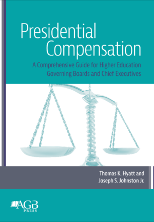 "Presidential Compensation - A Comprehensive Guide for Higher Education Governing Boards and Chief Executives" by Thomas K. Hyatt and Joseph S. Johnston Jr.