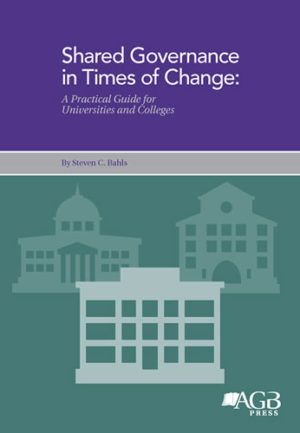 Shared Governance in Times of Change: A Practical Guide for Universities and Colleges