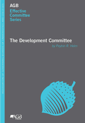 "The Development Committee" by Peyton R. Helm from AGB Effective Committee Series