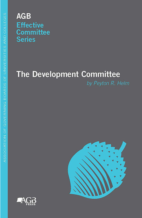 "The Development Committee" by Peyton R. Helm from AGB Effective Committee Series