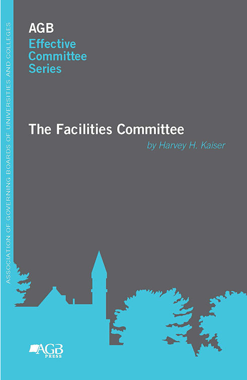 "The Facilities Committee" by Harvey H. Kaiser, part of AGB Effective Committee Series