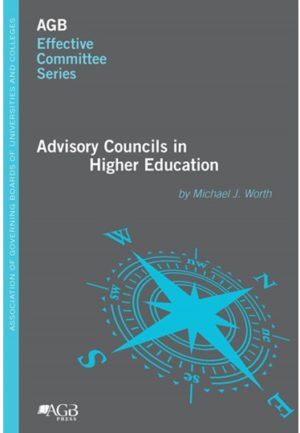 Advisory Councils in Higher Education by Michael J. Worth