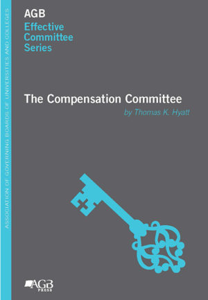 The Compensation Committee by Thomas K. Hyatt from the AGB Effective Committee Series