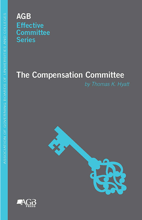 The Compensation Committee by Thomas K. Hyatt from the AGB Effective Committee Series