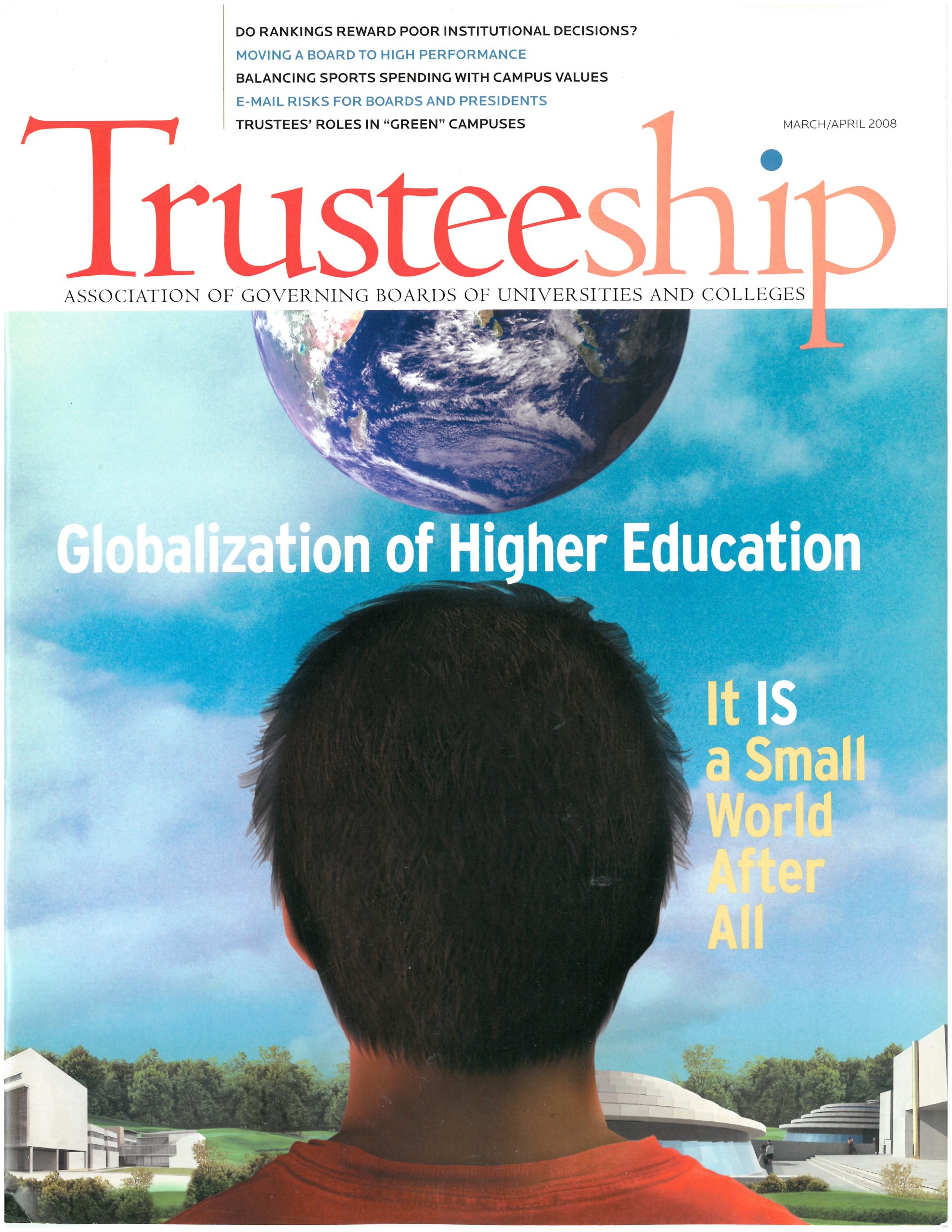 AGB Trusteeship Magazine March/April 2008 with cover article Globalization of Higher Education - It IS a Small World After All"