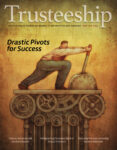 Trusteeship Magazine May/June 2022 Issue with cover article "Drastic Pivots for Success"